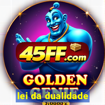lei da dualidade